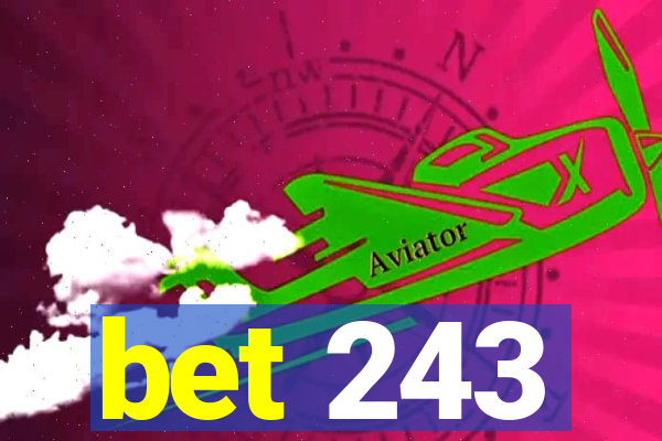 bet 243